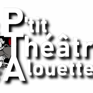 LE P’TIT THEATRE DES ALOUETTES